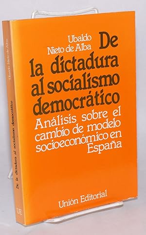 Bild des Verkufers fr De la dictadura al socialismo democratico analisis sobre el cambio de modelo socioeconomico en Espana zum Verkauf von Bolerium Books Inc.