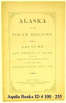 Bild des Verkufers fr Alaska and the Polar Regions. Lecture of Gen. Thomas L. Kane, Before the American Geographical Society, in New York City, Thursday Evening, May 7, 1868 zum Verkauf von Aquila Books(Cameron Treleaven) ABAC