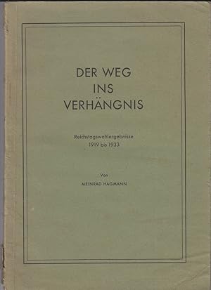 Bild des Verkufers fr Der Weg ins Verhngnis. Reichstagswahlergebnisse 1919 bis 1933 besonders aus Bayern. zum Verkauf von Allguer Online Antiquariat