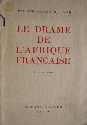 Le drame de l'Afrique Française. Choses vues 1940.