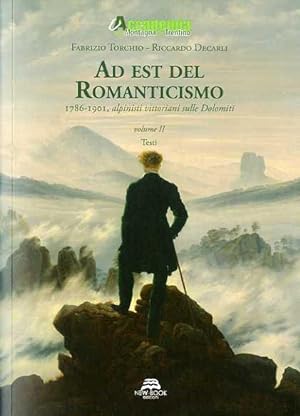Seller image for Ad est del Romanticismo: 1786-1901: alpinisti vittoriani sulle Dolomiti. for sale by Studio Bibliografico Adige