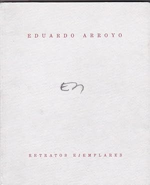 Image du vendeur pour Retratos ejemplares. Eduardo Arroyo mis en vente par LIBRERA GULLIVER