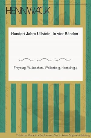Seller image for Hundert Jahre Ullstein. In vier Bnden. for sale by HENNWACK - Berlins grtes Antiquariat