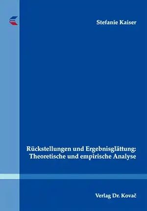 Imagen del vendedor de Rückstellungen und Ergebnisglättung: Theoretische und empirische Analyse, a la venta por Verlag Dr. Kovac GmbH