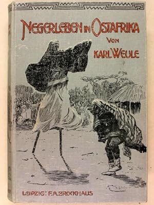 Negerleben in Ostafrika. Ergebnisse einer ethnologischen Forschungsreise.