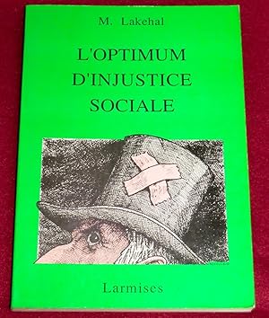 Seller image for L'OPTIMUM D'INJUSTICE SOCIALE for sale by LE BOUQUINISTE