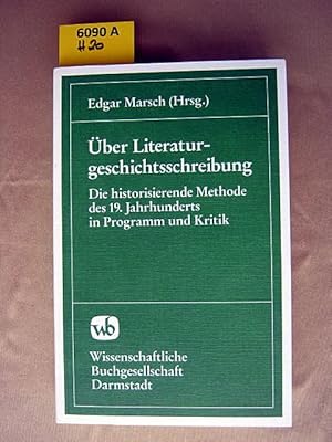 Bild des Verkufers fr ber Literaturgeschichtsschreibung. Die historisierende Methode des 19. Jahrhunderts in Programm und Kritik. zum Verkauf von Augusta-Antiquariat GbR