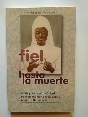 Imagen del vendedor de FIEL HASTA LA MUERTE. Vida y espiritualidad de la beata Mara Clementina a la venta por Librera Pramo