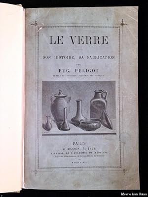 Bild des Verkufers fr Le verre, son histoire, sa fabrication zum Verkauf von Librairie Alain Brieux