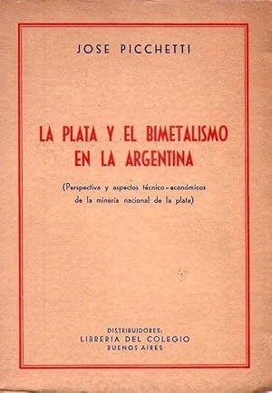 LA PLATA Y EL BIMETALISMO EN LA ARGENTINA. Perspectiva y aspectos técnico-económicos de la minerí...