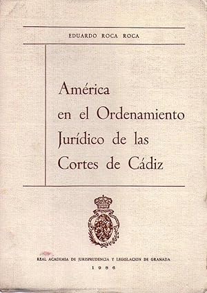 AMERICA EN EL ORDENAMIENTO JURIDICO DE LAS CORTES DE CADIZ