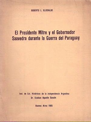 Imagen del vendedor de EL PRESIDENTE MITRE Y EL GOBERNADOR SAAVEDRA DURANTE LA GUERRA DEL PARAGUAY [Firmado / Signed] a la venta por Buenos Aires Libros