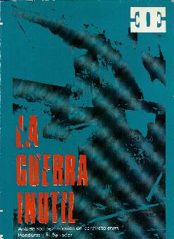 Seller image for La guerra intil. Anlisis socio econmico del conflicto entre Honduras y El Salvador for sale by Rincn de Lectura