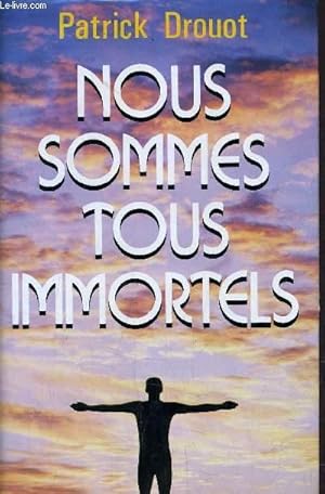 Seller image for NOUS SOMMES TOUS IMMORTELS. for sale by Le-Livre