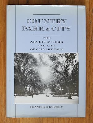 Country, Park, & City: The Architecture and Life of Calvert Vaux