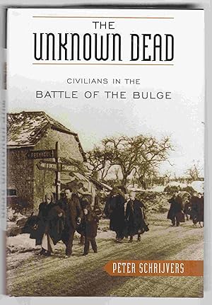 Seller image for The Unknown Dead Civilians in the Battle of the Bulge for sale by Riverwash Books (IOBA)
