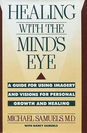 Bild des Verkufers fr Healing With the Mind's Eye: A Guide For Using Imagery And Visions For Personal Growth And Healing zum Verkauf von Kenneth A. Himber