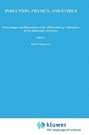 Imagen del vendedor de Induction, Physics, and Ethics: Proceedings and Discussions of the 1968 Salzburg Colloquium in the Philosophy of Science.; (Sythese Library.) a la venta por J. HOOD, BOOKSELLERS,    ABAA/ILAB