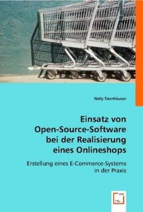 Einsatz von Open-Source-Software bei der Realisierung eines Onlineshops: Erstellung eines E-Comme...