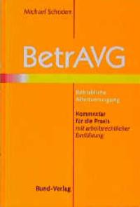 Betriebliche Altersversorgung. BetrAVG. Kommentar für die Praxis mit arbeitsrechtlicher Einführung