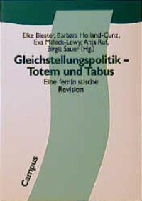 Gleichstellungspolitik - Totem und Tabus: Eine feministische Revision (Politik der Geschlechterve...