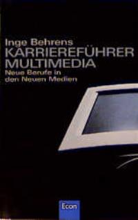 Karriereführer Multimedia. Neue Berufe in den Neuen Medien
