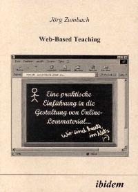 Web-Based Teaching. Eine praktische Einführung in die Gestaltung von Online-Lernmaterial.