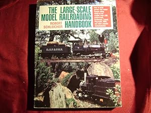 Seller image for The Large-Scale Model Railroading Handbook. How to Build Garden and Indoor Layouts. for sale by BookMine