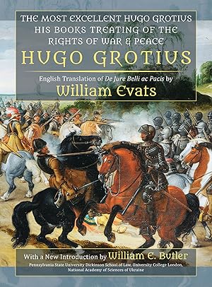 The Most Excellent Hugo Grotius, His Books Treating of the Rights.