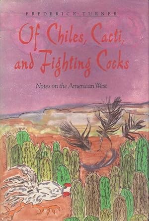 Bild des Verkufers fr OF CHILES, CACTI, AND FIGHTING COCKS: Notes on the American West. zum Verkauf von Bookfever, IOBA  (Volk & Iiams)