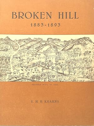 Broken Hill.Volume 1: 1883-1893. Discovery and Development.