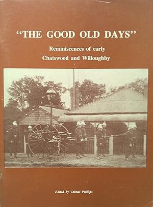 Seller image for The Good Old Days". Reminiscences of Early Chatswood and Willoughby. for sale by Banfield House Booksellers
