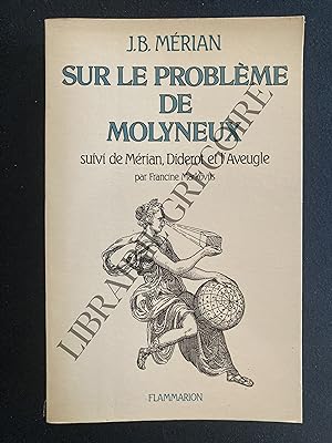 Image du vendeur pour SUR LE PROBLEME DE MOLYNEUX suivi de Mrian, Diderot et l'Aveugle par Francine Markovits mis en vente par Yves Grgoire