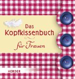 Das Kopfkissenbuch für Frauen. Renate und Georg Lehmacher