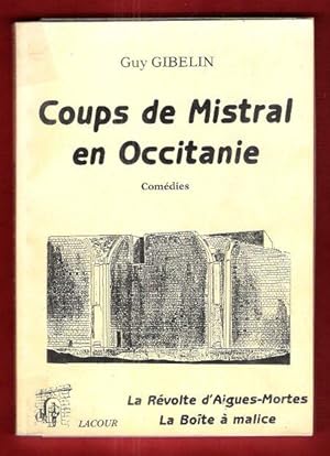 Coups de Mistral En Occitanie . La Révolte d'Aigues-Mortes , Suivie De - La Boîte à Malice : Comé...