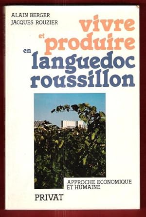 Immagine del venditore per Vivre et Produire En Languedoc Roussillon : Approche conomique et Humaine venduto da Au vert paradis du livre