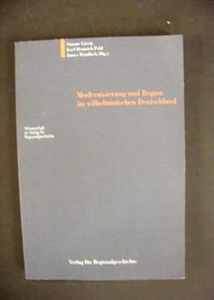 Seller image for Modernisierung und Region im wilhelminischen Deutschland - Wahlen, Wahlrecht und Politische Kultur for sale by Antiquariat Strter