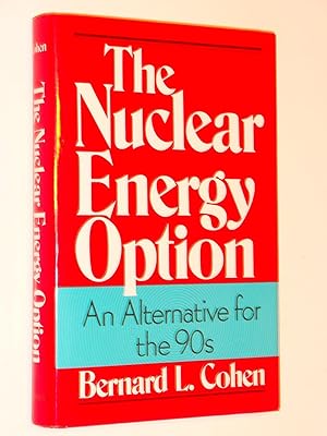 Seller image for The Nuclear Energy Option: An Alternative for the 90's for sale by Bowman Books