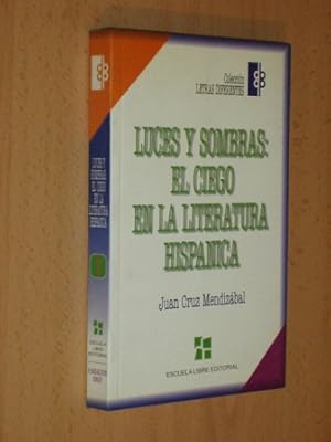 Imagen del vendedor de LUCES Y SOMBRAS: EL CIEGO EN LA LITERATURA HISPNICA a la venta por Libros del Reino Secreto