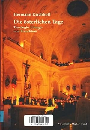 Die österlichen Tage : Theologie, Liturgie und Brauchtum ;.