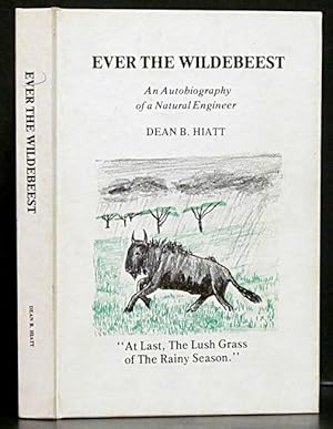 Seller image for Ever The Wildebeest: An Autobiography of a Natural Engineer for sale by Schroeder's Book Haven