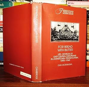 Seller image for FOR BREAD WITH BUTTER The Life-Worlds of East Central Europeans in Johnstown, Pennsylvania, 1890-1940 for sale by Rare Book Cellar