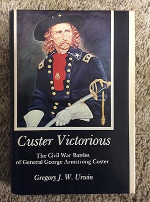 Imagen del vendedor de Custer Victorious: The Civil War Battles of General George Armstrong Custer a la venta por Book Nook