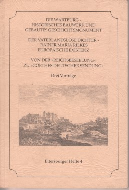 Image du vendeur pour Die Wartburg - Historisches Bauwerk und gebautes Geschichtsmonument. Der vaterlandslose Dichter - Rainer Maria Rilkes Europische Existenz. Von der "Reichbeseelung" zu "Goethes Deutscher Sendung". Drei Vortrge. mis en vente par Bcher bei den 7 Bergen