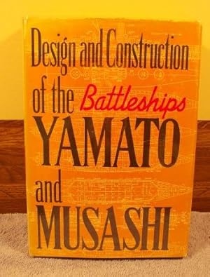 Seller image for Design and Construction of the Battleships Yamato and Musashi for sale by M and N Books and Treasures