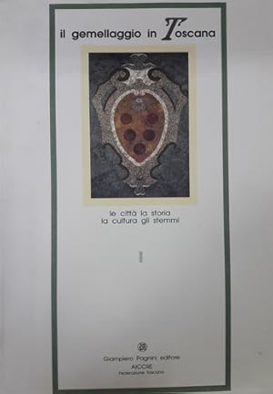 Seller image for Il gemellaggio in Toscana. Le citt, la storia, la cultura, gli stemmi. for sale by FIRENZELIBRI SRL