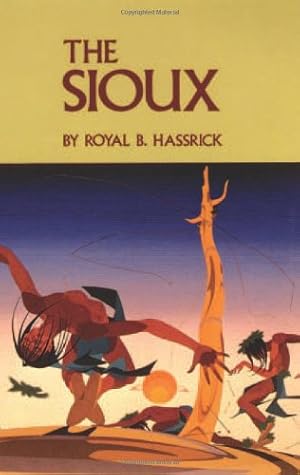 Bild des Verkufers fr The Sioux: Life and Customs of a Warrior Society (Civilization of the American Indian) / Royal B. Hassrick zum Verkauf von Licus Media