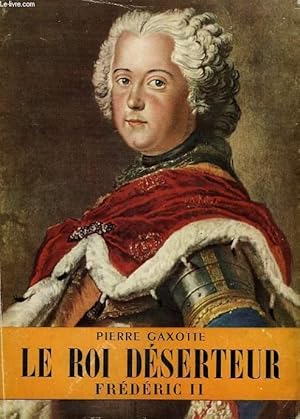 Imagen del vendedor de LE ROI DESERTEUR- Frdric II a la venta por Librairie l'Aspidistra