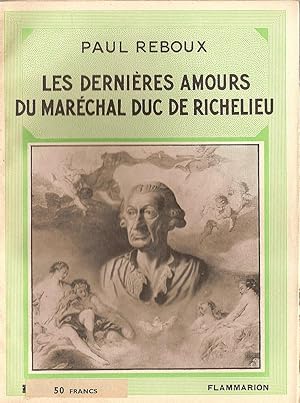 Bild des Verkufers fr LES DERNIERES AMOURS DU MARECHAL DUC DE RICHELIEU zum Verkauf von Librairie l'Aspidistra