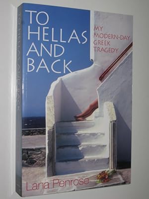 Seller image for To Hellas And Back : My Modern-day Greek Tragedy for sale by Manyhills Books